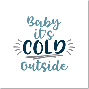 Baby it's cold outside Posters and Art